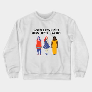 A Scale Can Never Measure Your Worth Crewneck Sweatshirt